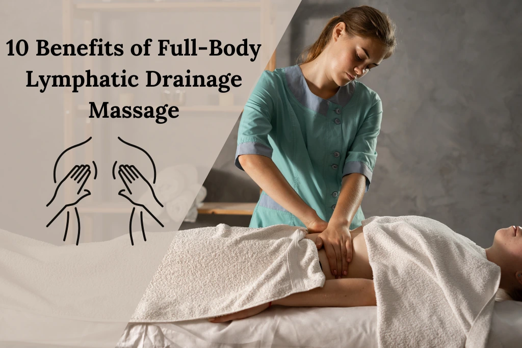10 Benefits of Full Body Lymphatic Drainage Massage