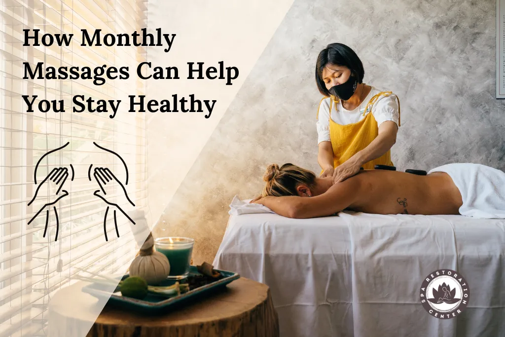 How Monthly Massages Can Help You Stay Healthy