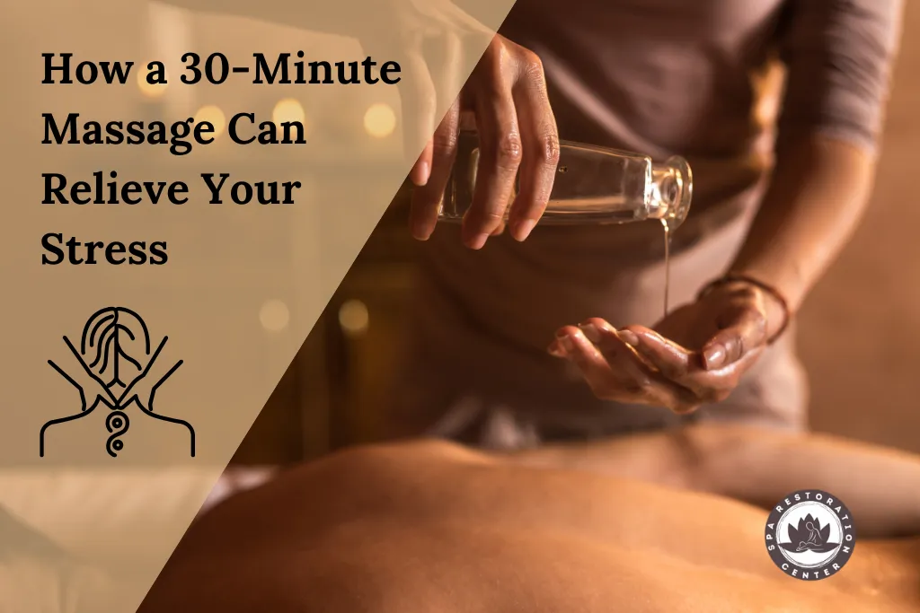 How a 30-Minute Massage Can Relieve Your Stress: A Beginner’s Guide