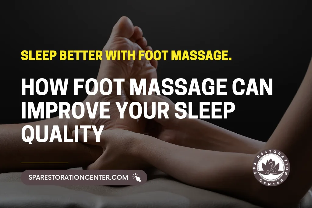 How Foot Massage Can Improve Your Sleep Quality